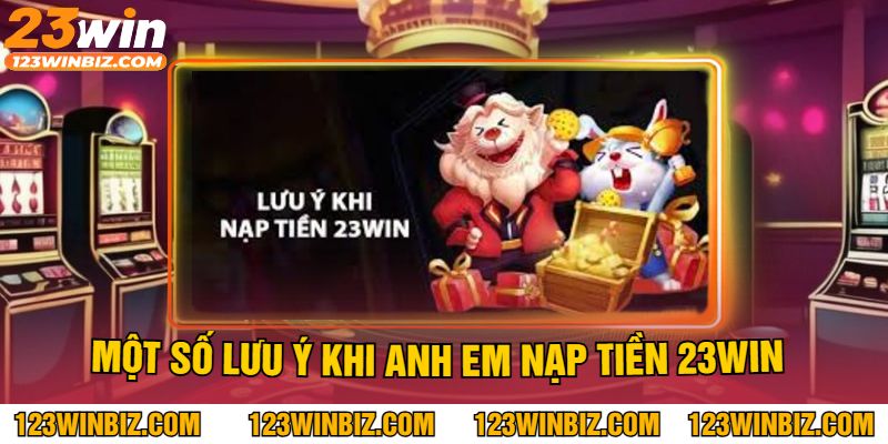 những lưu ý khi nạp tiền 23vin những lưu ý khi nạp tiền 23vin